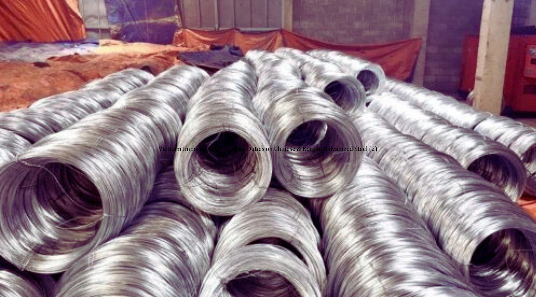 None Vietnam-Imposes-Anti-Dumping-Duties-on-Chinese-Korean-Galvanized-Steel
